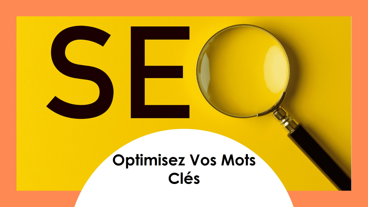7 étapes pour bien optimiser ses mots clés