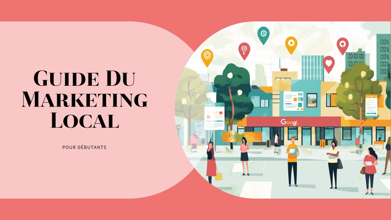 Le guide du débutant pour faire du marketing local