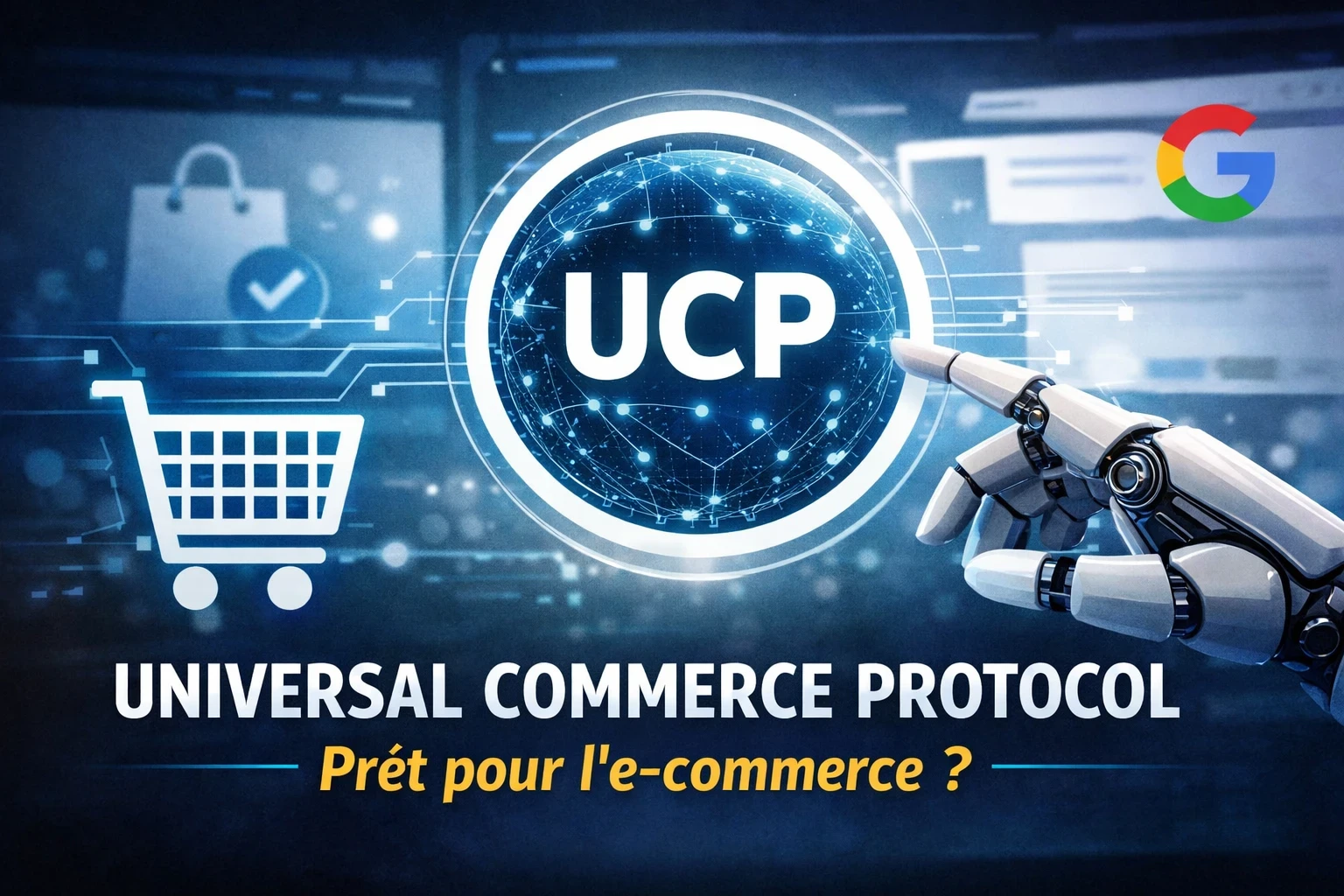 Universal Commerce Protocol : faut-il s’y préparer dès maintenant sur un site e-commerce ?